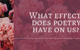 What effect does poetry have on us?