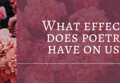 What effect does poetry have on us?