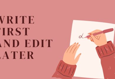 Write first and edit later