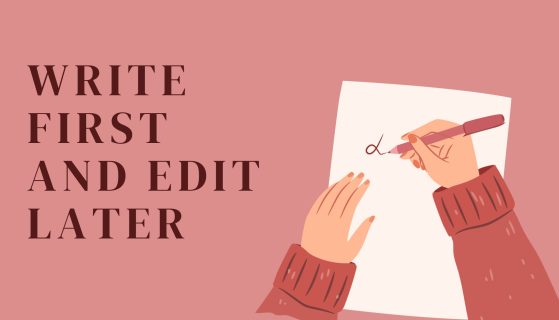 Write first and edit later