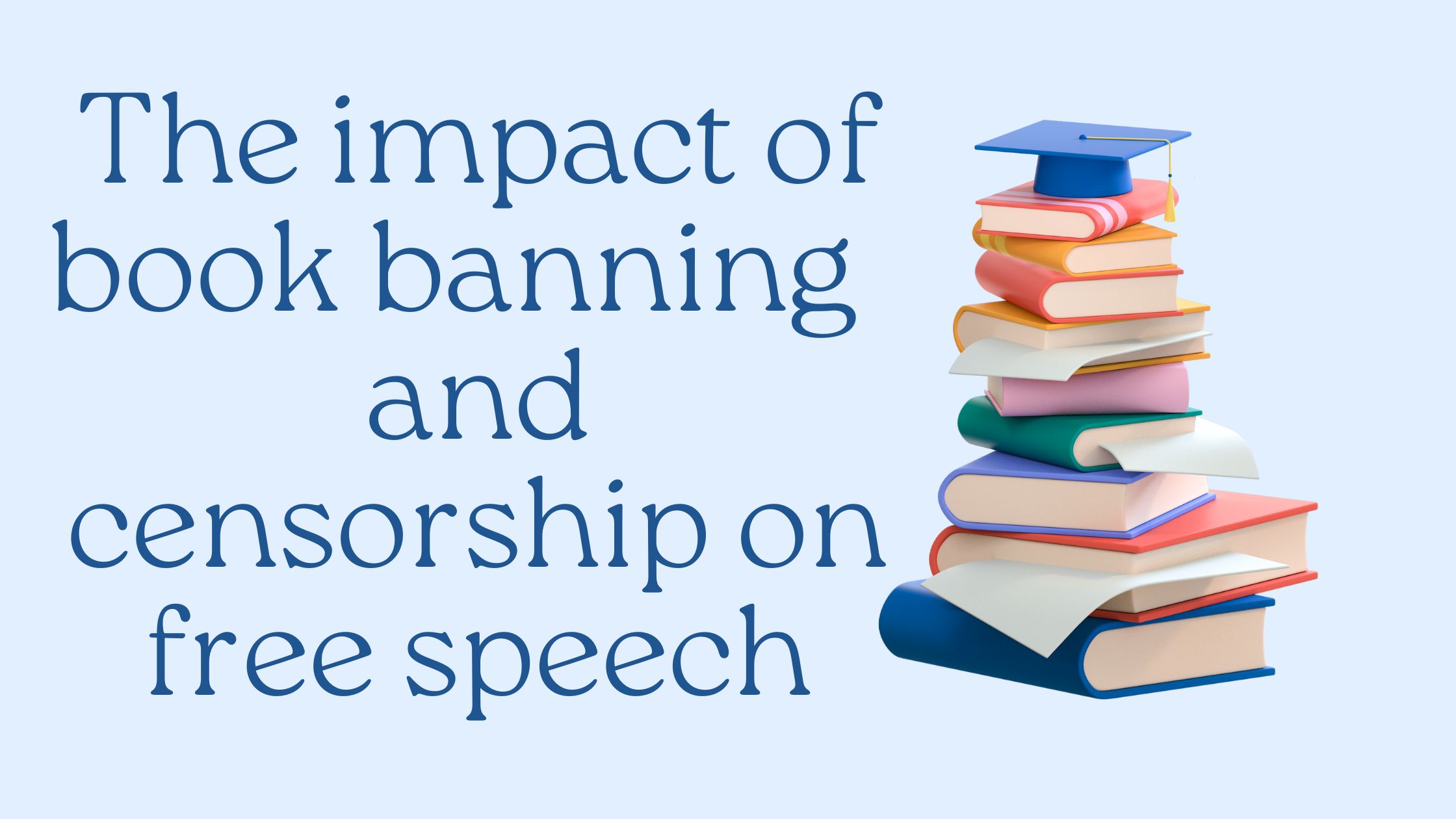 The impact of book banning and censorship on free speech