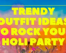 Trendy Outfit Ideas To Rock Your Holi Party