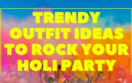Trendy Outfit Ideas To Rock Your Holi Party