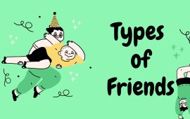 Every type of friend you need and don’t