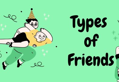 Every type of friend you need and don’t