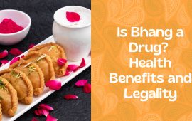 Is Bhang a Drug? Health Benefits and Legality