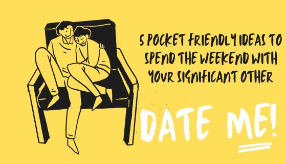 5 pocket friendly ideas to spend the weekend with your significant other