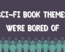 Sci-fi book themes we’re bored of