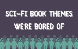 Sci-fi book themes we’re bored of