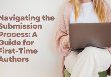 Navigating the Submission Process: A Guide for First-Time Authors