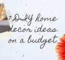 7 DIY home decor ideas on a budget