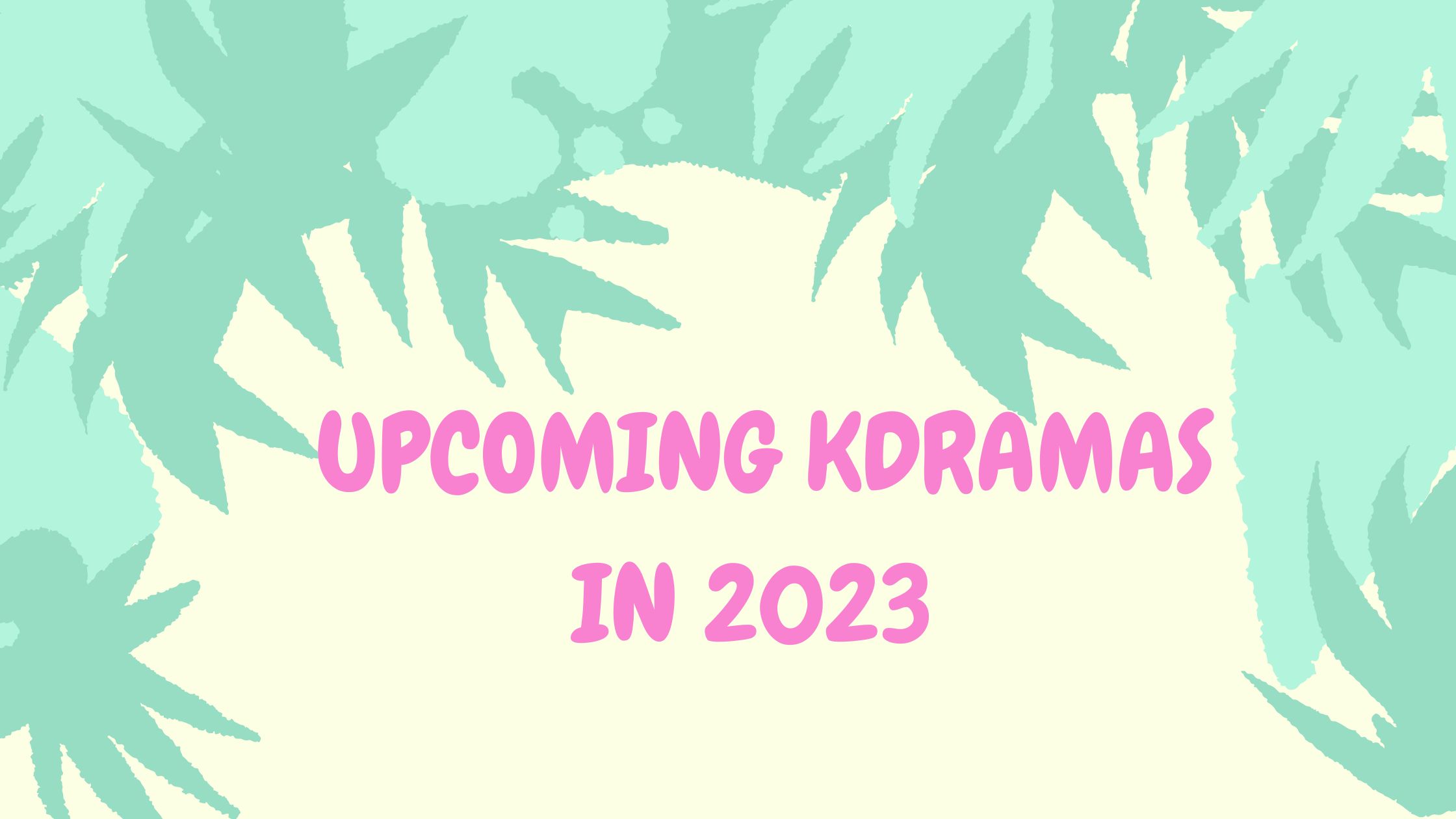 Upcoming K-dramas in 2023