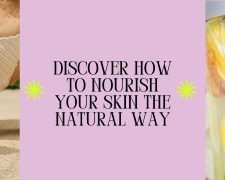 Discover how to nourish your skin the natural way