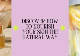 Discover how to nourish your skin the natural way