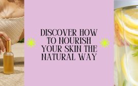 Discover how to nourish your skin the natural way
