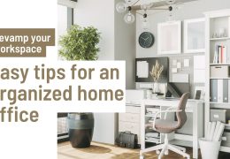 Revamp your workspace: Easy tips for an organized home office