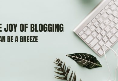 The joy of blogging: It can be a breeze