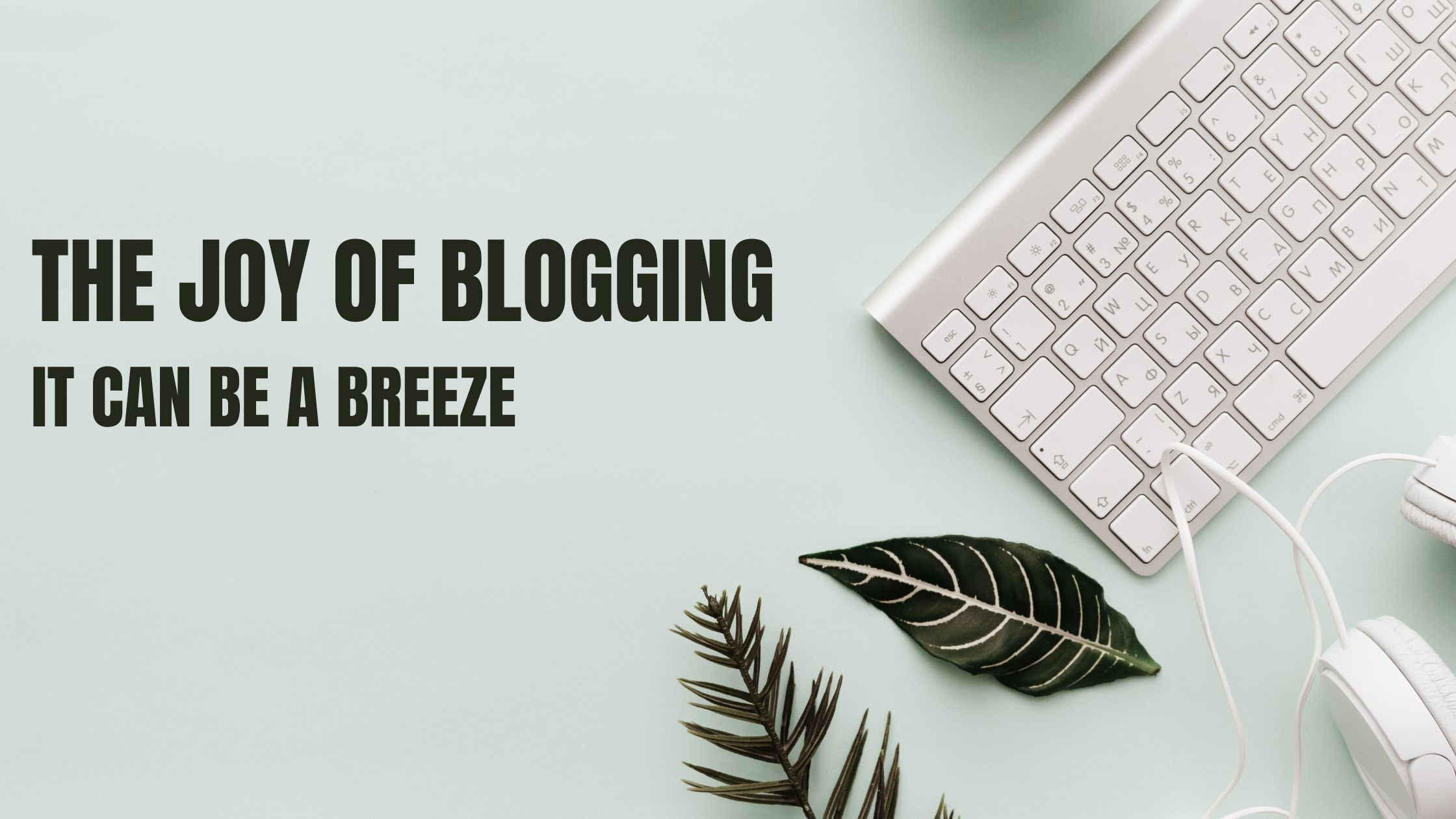 The joy of blogging: It can be a breeze