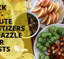 Quick last-minute appetizers to dazzle your guests