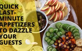 Quick last-minute appetizers to dazzle your guests