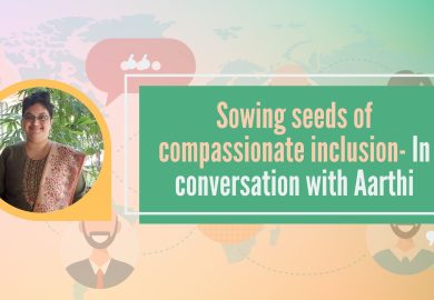 Sowing seeds of compassionate inclusion- In conversation with Aarthi