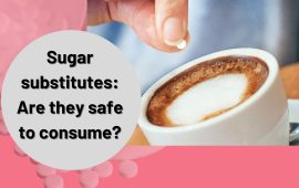 Sugar substitutes: Are they safe to consume?
