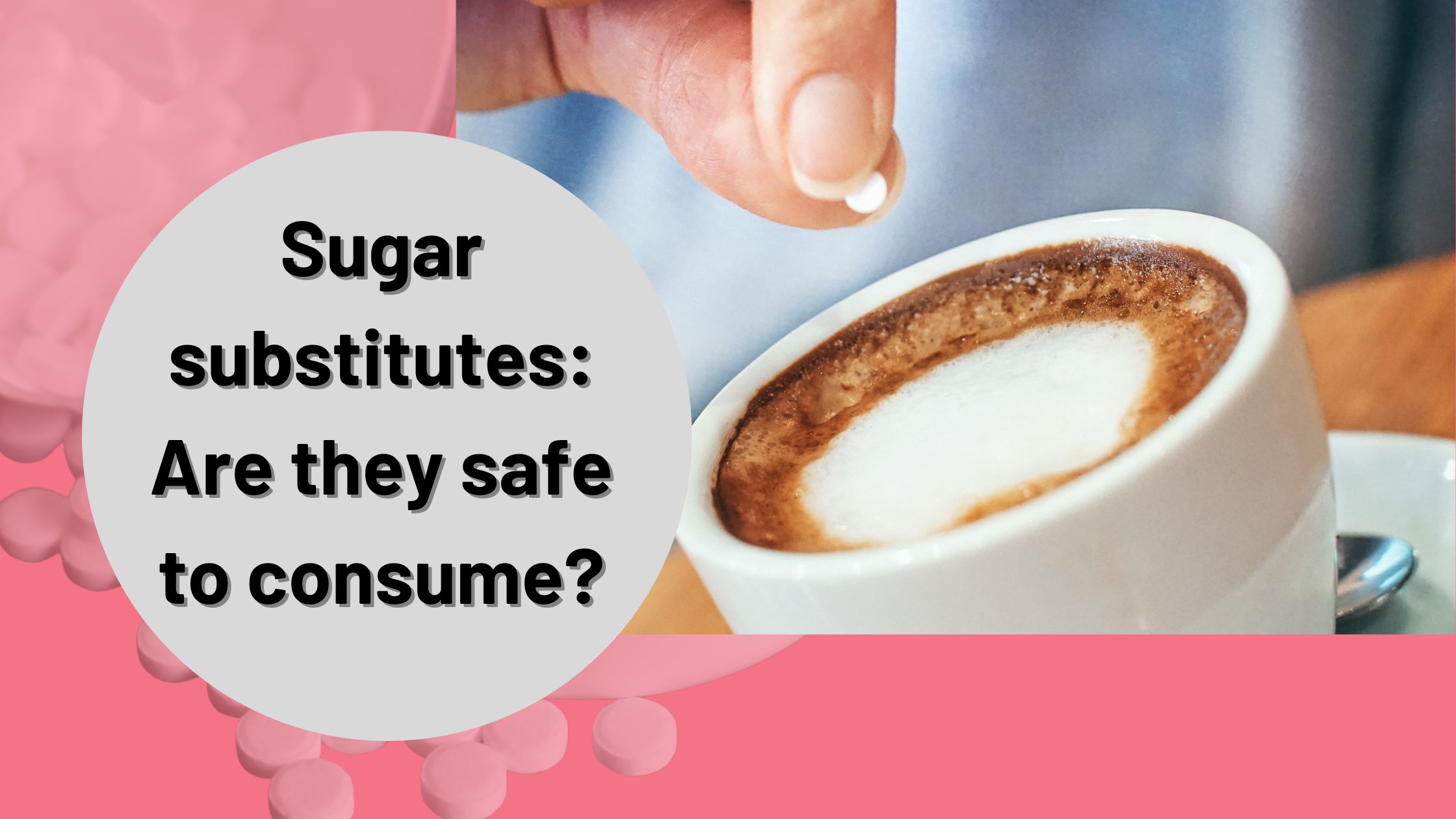 Sugar substitutes: Are they safe to consume?