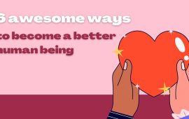 6 awesome ways to become a better human being