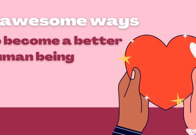 6 awesome ways to become a better human being