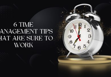 6 time management tips that are sure to work