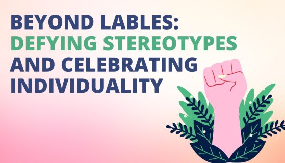 Beyond lables: Defying stereotypes and celebrating individuality