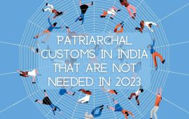 Patriarchal customs in India that are not needed in 2023