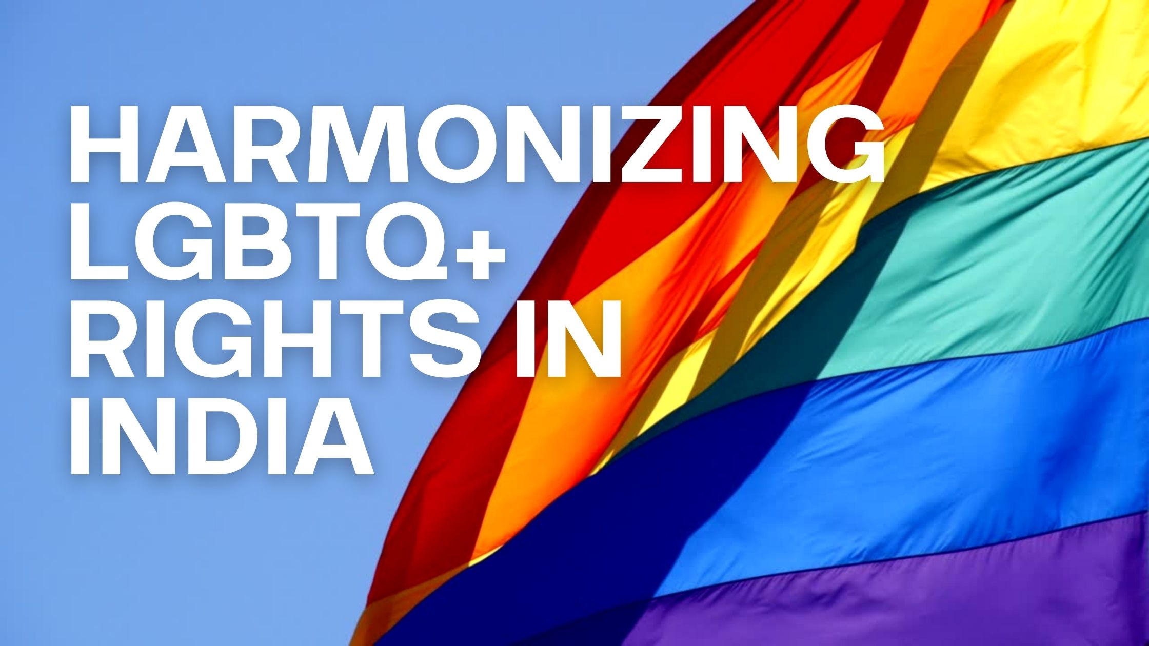 Harmonizing LGBTQ+ Rights in India