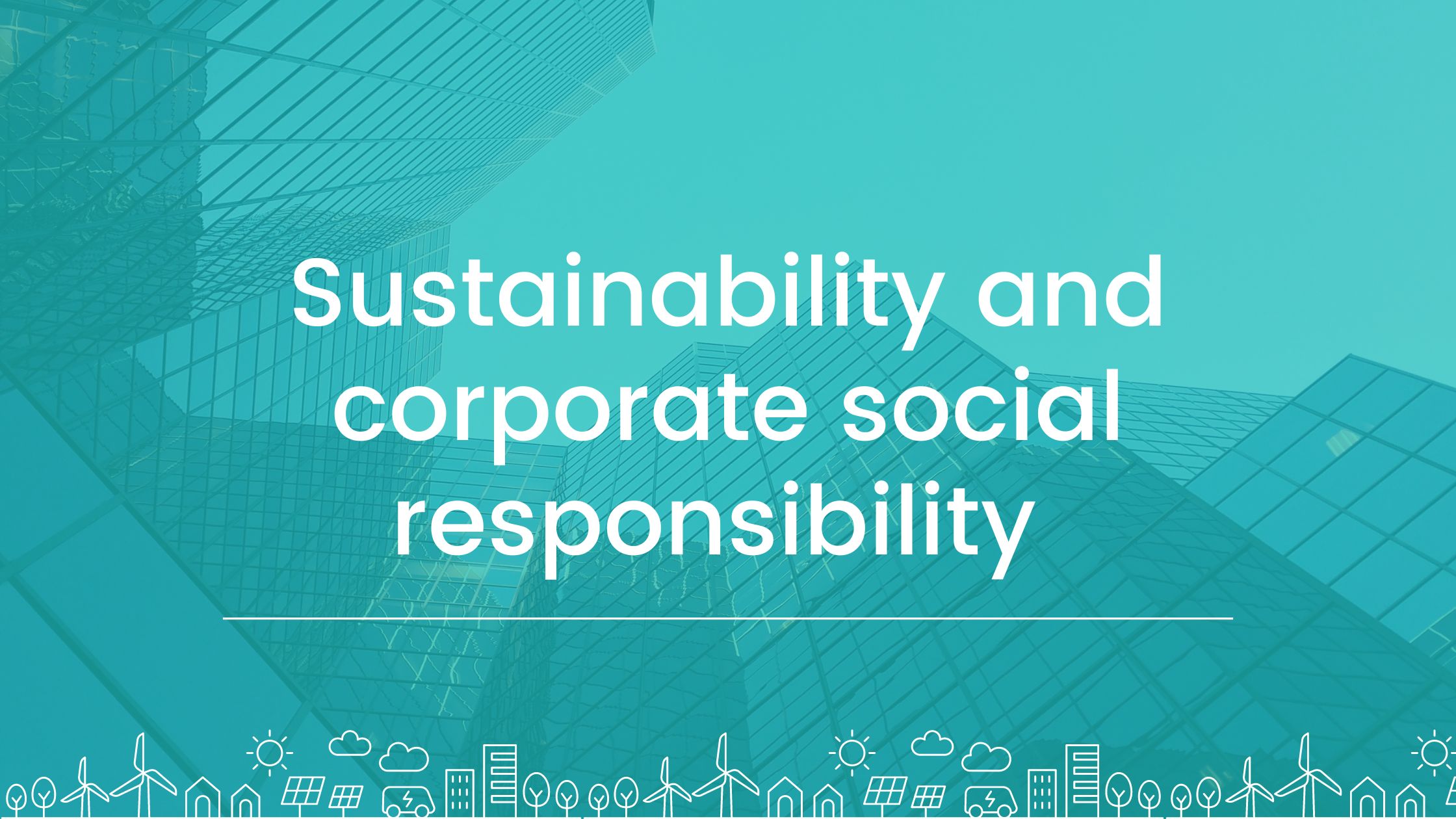 Sustainability and Corporate Social Responsibility