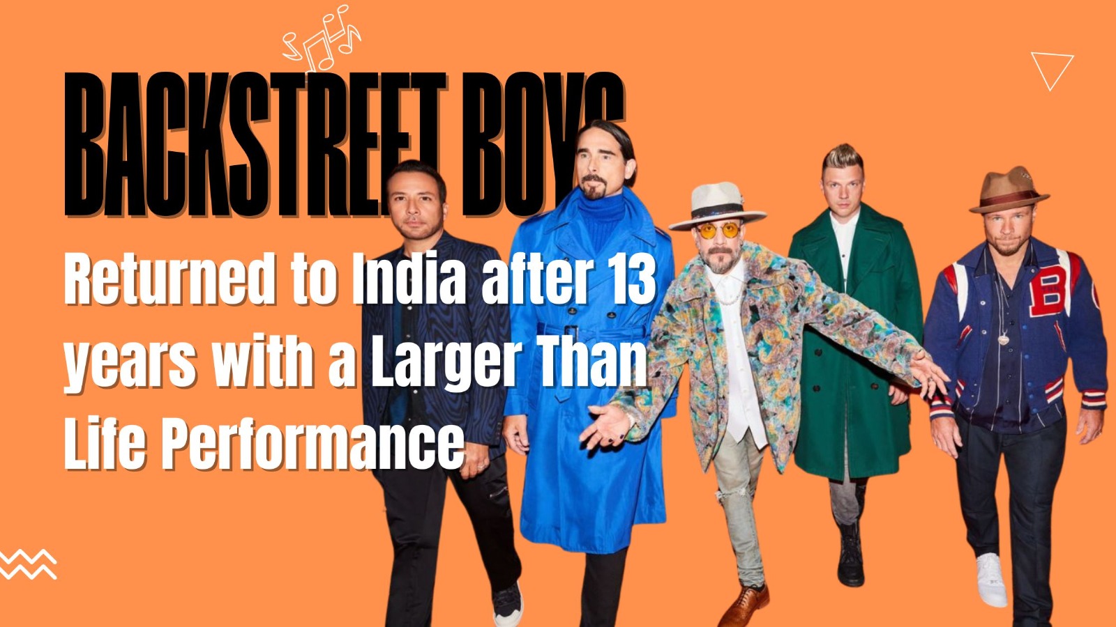 Backstreet Boys Returned to India after 13 years with a Larger Than Life Performance