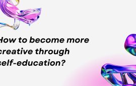 How to become more creative through self-education?