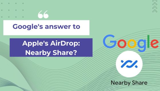 Google’s answer to Apple’s Airdrop: Nearby Share?