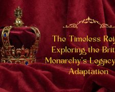 The Timeless Reign: Exploring the British Monarchy’s Legacy and Adaptation