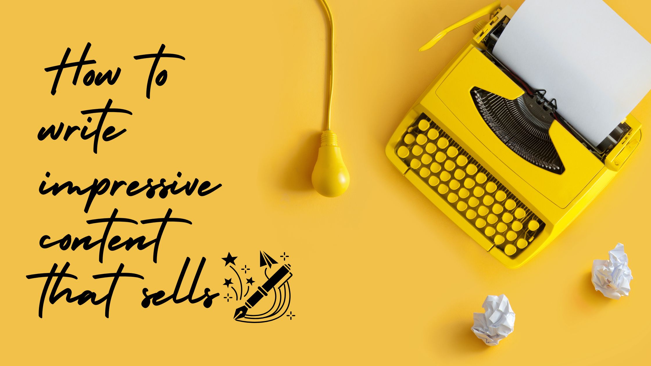 How to write impressive content that sells
