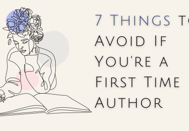 7 Things to Avoid If You’re a First Time Author