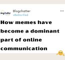 How memes have become a dominant part of online communication?