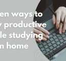 Seven ways to stay productive while studying from home