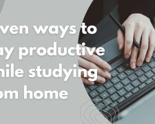 Seven ways to stay productive while studying from home