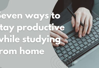 Seven ways to stay productive while studying from home