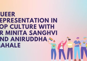 Queer Representation in pop culture with Dr Minita Sanghvi and Aniruddha Mahale
