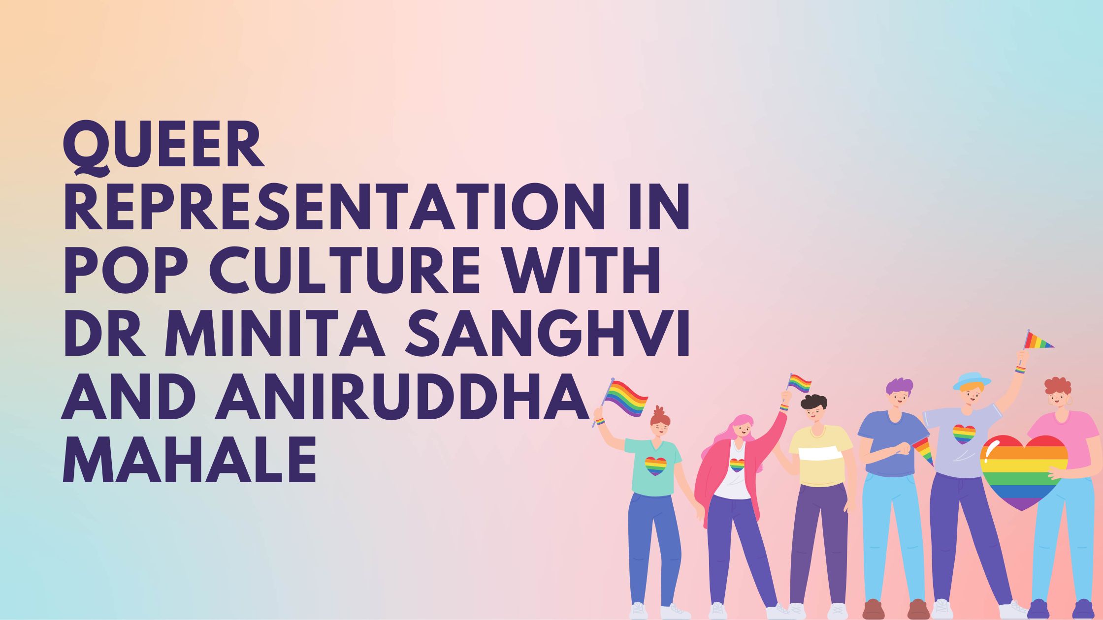 Queer Representation in pop culture with Dr Minita Sanghvi and Aniruddha Mahale