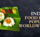 Why Indian Food is So Popular Worldwide?