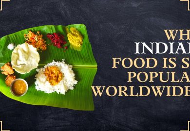 Why Indian Food is So Popular Worldwide?