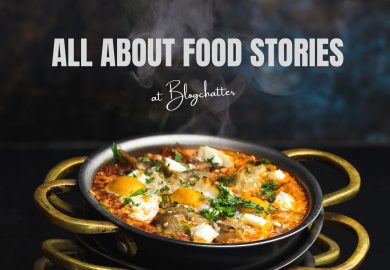 All about Food Stories at Blogchatter