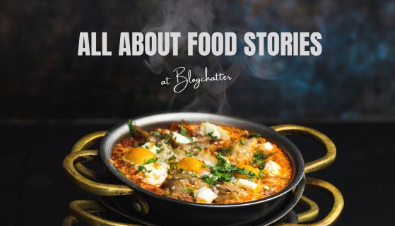 All about Food Stories at Blogchatter